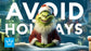 Avoid holidays